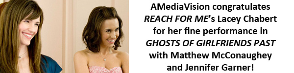 AMediaVision congratulates REACH FOR ME�s Lacey Chabert for her fine performance in GHOSTS OF GIRLFRIENDS PAST with Matthew McConaughey and Jennifer Garner!